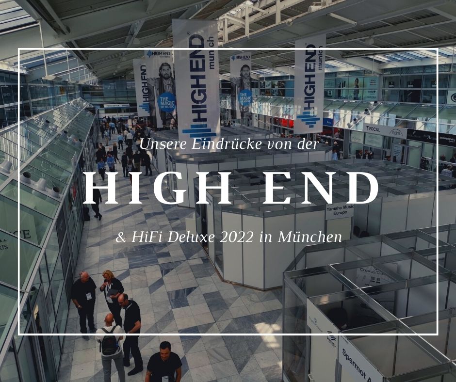Messebericht High End und HiFi Deluxe München 2022